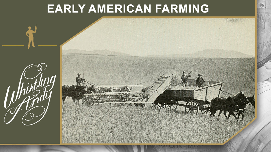 Early American Farming: Growing a Nation One Crop at a Time