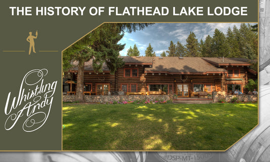 The History of Flathead Lake Lodge: Over 75 Years of Family