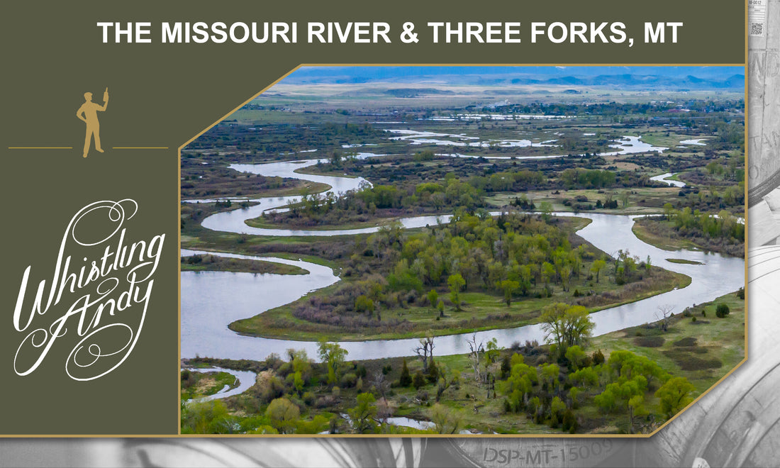 The Missouri River & Three Forks, MT: From Westward Expansion to a Beautiful Northwestern Treasure