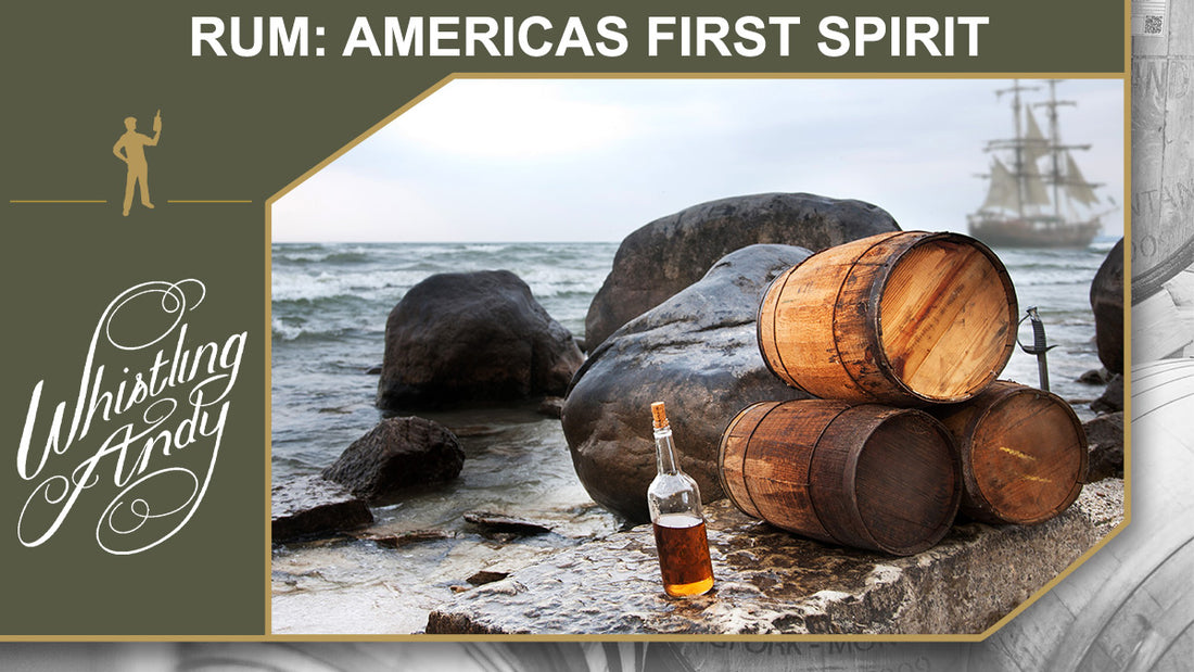 Rum, America's First Spirit: An Often Overlooked History